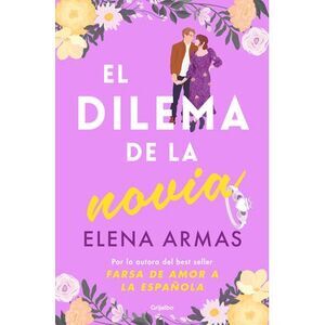El Dilema de la Novia / The Fiancé Dilemma -- Elena Armas